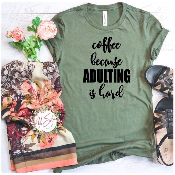 Coffee Because ADULTING is Hard - Heather Olive T-Shirt Graphic tee - Picture 1 of 3